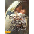 Un Madres de la Biblia = Mothers of the Bible = Mothers of the Bible - Paperback