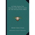 Letters From The Prisons And Prison Ships Of The Revolution (1865) - Paperback