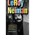 Leroy Neiman: The Life of America's Most Beloved and Belittled Artist - Hardcover