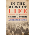 In the Midst of Life: Tales of Soldiers and Civilians - Paperback