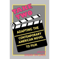 Take Two: Adapting the Contemporary American Novel to Film - Paperback