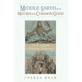 Middle-Earth and the Return of the Common Good: J. R. R. Tolkien and Political Philosophy - Paperback
