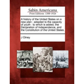 A History of the United States on a New Plan: Adapted to the Capacity of Youth: To Which Is Added, the Declaration of Independence, and the Constituti - Paperback