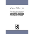 A Genealogy of the Leavenworth Family in the United States, With Historical introduction, Etc., by Elias Warner Leavenworth ... Being A Revision and E - Paperback