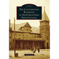 The Lackawanna Railroad in Northeastern Pennsylvania - Paperback