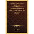 An Introduction To The Study Of The Acts Of The Apostles (1892) - Paperback