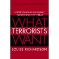 What Terrorists Want: Understanding the Enemy, Containing the Threat - Paperback
