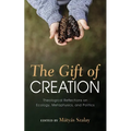 The Gift of Creation: Theological Reflections on Ecology, Metaphysics, and Politics - Paperback