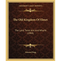 The Old Kingdom Of Elmet: The Land 'Twixt Aire And Wharfe (1904) - Paperback
