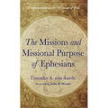 The Missions and Missional Purpose of Ephesians: Participation in the Mission of God - Paperback