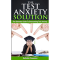 The Test Anxiety Solution: The Ultimate Guide To Overcoming Test Anxiety - Paperback