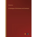 A Catalogue of Dictionaries and Grammars - Paperback