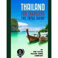 THAILAND FOR TRAVELERS. The total guide: The comprehensive traveling guide for all your traveling needs. By THE TOTAL TRAVEL GUIDE COMPANY - Paperback