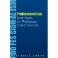 Professionalism: New Rules for Workplace Career Success - Paperback