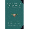 A Grammar Of The Icelandic Or Old Norse Tongue (1843) - Hardcover