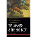 The Gambler and the Bug Boy: 1939 Los Angeles and the Untold Story of a Horse Racing Fix - Paperback