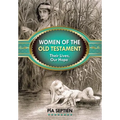 Women of the Old Testament: Their Lives, Our Hope - Paperback