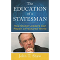 The Education of a Statesman: How Global Leaders Can Repair a Fractured World - Hardcover
