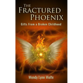 The Fractured Phoenix: GIfts From a Broken Childhood - Paperback