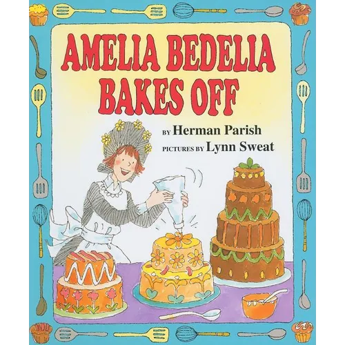 Amelia Bedelia Bakes Off - Hardcover