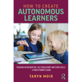 How to Create Autonomous Learners: Teaching Metacognitive, Self-Regulatory and Study Skills - A Practitioner's Guide - Paperback