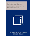 Timpanogos Town: Story of Old Battle Creek and Pleasant Grove, Utah - Paperback