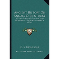 Ancient History Or Annals Of Kentucky: With A Survey Of The Ancient Monuments Of North America (1824) - Paperback
