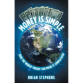 Money Is Simple: How The World Taught You Made It Complicated - Paperback