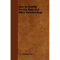 How to Identify Persian Rugs and Other Oriental Rugs - Paperback