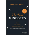The Four Mindsets: How to Influence, Motivate and Lead High Performance Teams - Paperback