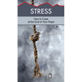 Stress: How to Cope at the End of Your Rope - Paperback