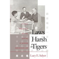 Laws Harsh As Tigers: Chinese Immigrants and the Shaping of Modern Immigration Law - Paperback