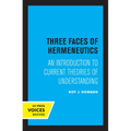 Three Faces of Hermeneutics: An Introduction to Current Theories of Understanding - Paperback