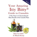Your Amazing Itty Bitty Guide to Cannabis: 15 Key Steps to Understanding the Many Benefits of the Cannabis Plant - Paperback