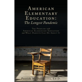 American Elementary Education: The Problem with American Elementary Education and What Parents Can Do About It - Paperback