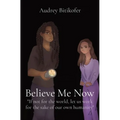 Believe Me Now: If not for the world, let us work for the sake of our own humanity - Paperback