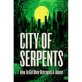 City of Serpents: How To Get Over Betrayals & Abuse (2nd Edition) - Paperback