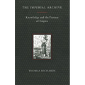 The Imperial Archive: Knowledge and the Fantasy of Empire - Paperback