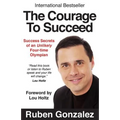 The Courage to Succeed: Success Secrets of an Unlikely Four-Time Olympian - Paperback