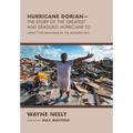 Hurricane Dorian-The Story of the Greatest and Deadliest Hurricane To: Impact the Bahamas in the Modern Era - Hardcover