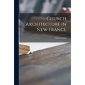 Church Architecture in New France - Paperback