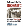 The Rise and Fall of the Branchhead Boys: North Carolina's Scott Family and the Era of Progressive Politics - Hardcover