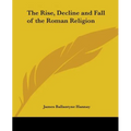 The Rise, Decline and Fall of the Roman Religion - Paperback