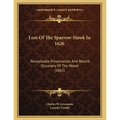 Loss Of The Sparrow-Hawk In 1626: Remarkable Preservation And Recent Discovery Of The Wreck (1865) - Paperback