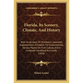 Florida, Its Scenery, Climate, And History: With An Account Of Charleston, Savannah, Augusta, Aiken, A Chapter For Consumptives, Various Papers On Fru - Paperback