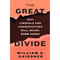 The Great Divide: Why Liberals and Conservatives Will Never, Ever Agree - Hardcover