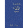 A Thumbnail History of the City of Houston, Texas - Hardcover