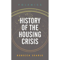 History of the Housing Crisis - Hardcover