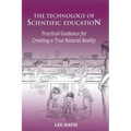 The Technology of Scientific Education: Practical Guidance for Creating a True Natural Reality - Paperback