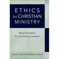 Ethics for Christian Ministry: Moral Formation for Twenty-First-Century Leaders - Paperback